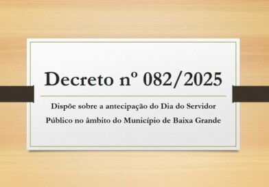 Prefeitura de Baixa Grande antecipa feriado do Dia do Servidor Público para a próxima segunda-feira